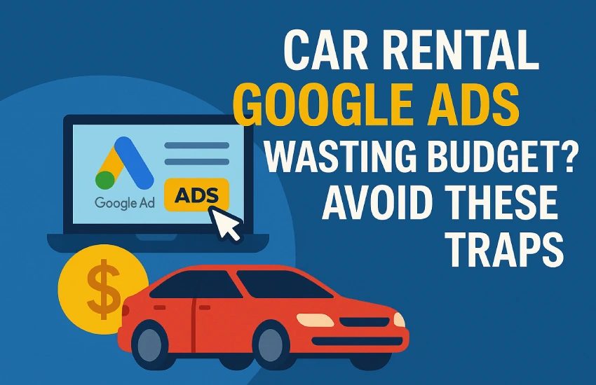 Car Rental Google Ads Wasting Budget
